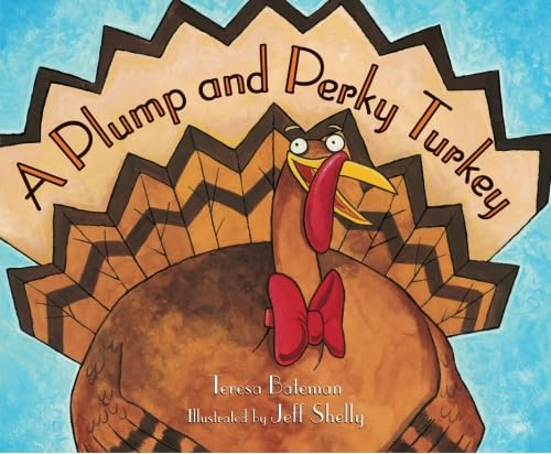 Read A Plump and Perky Turkey, written by Teresa Bateman Read A Plump and Perky Turkey, written by Teresa Bateman
