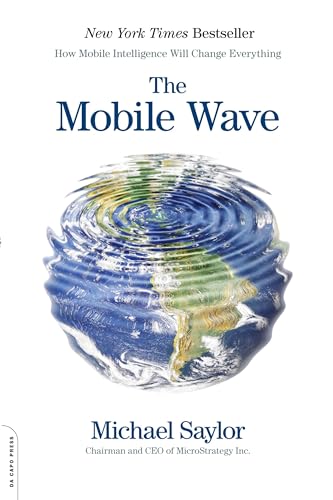 Read The Mobile Wave: How Mobile Intelligence Will Change Everything, written by Michael J. Saylor