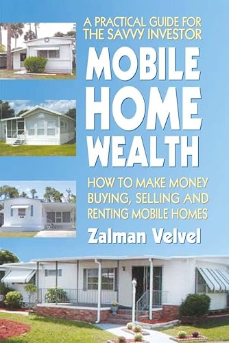 Read Mobile Home Wealth: How to Make Money Buying, Selling and Renting Mobile Homes, written by Zalman Velvel; Zalman Velvel
