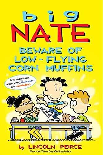 Read Big Nate: Beware of Low-Flying Corn Muffins, written by Lincoln Peirce