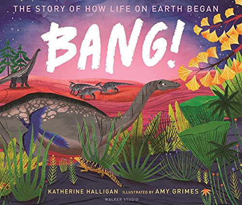 Read BANG! The Story of How Life on Earth Began (Walker Studio), written by Katherine Halligan