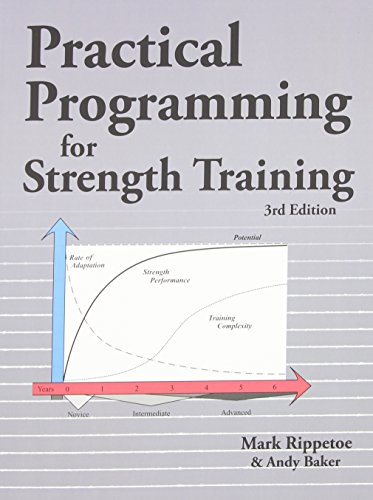 Read Practical Programming for Strength Training, written by Mark Rippetoe; Andy Baker