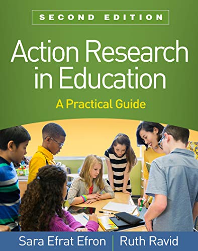 Read Action Research in Education: A Practical Guide, written by Sara Efrat Efron; Ruth Ravid