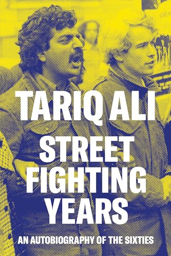 Read Street Fighting Years: An Autobiography of the Sixties, written by Tariq Ali