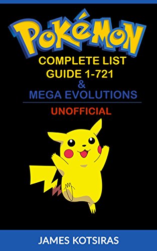 Read Pokemon Complete List Guide 1-721 & Mega Evolutions: Unofficial Book (Pokemon Pokedex Guide 1), written by James Kotsiras Read Pokemon Complete List Guide 1-721 & Mega Evolutions: Unofficial Book (Pokemon Pokedex Guide 1), written by James Kotsiras
