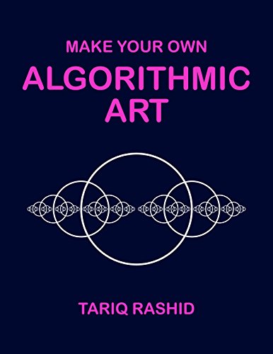 Read Make Your Own Algorithmic Art, written by Tariq Rashid