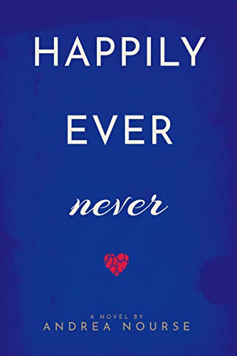 Read Happily Ever Never, written by Andrea Nourse Read Happily Ever Never, written by Andrea Nourse