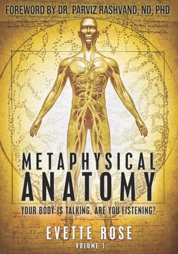 Read Metaphysical Anatomy: Your body is talking, are you listening?, written by Evette Rose Read Metaphysical Anatomy: Your body is talking, are you listening?, written by Evette Rose
