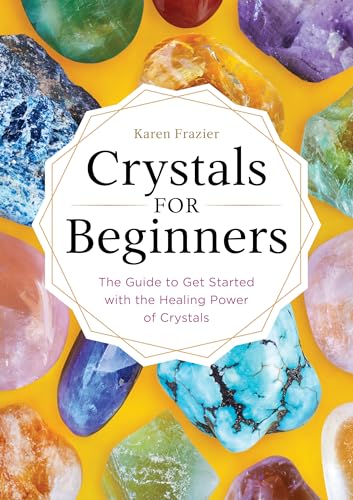 Read Crystals for Beginners: The Guide to Get Started with the Healing Power of Crystals, written by Karen Frazier Read Crystals for Beginners: The Guide to Get Started with the Healing Power of Crystals, written by Karen Frazier