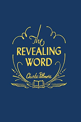 Read The Revealing Word: A Dictionary of Metaphysical Terms, written by Charles Fillmore Read The Revealing Word: A Dictionary of Metaphysical Terms, written by Charles Fillmore