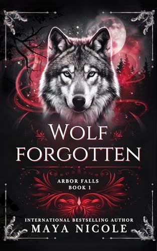 Read Wolf Forgotten: A Paranormal Wolf Shifter Romance (Arbor Falls Book 1), written by Maya Nicole