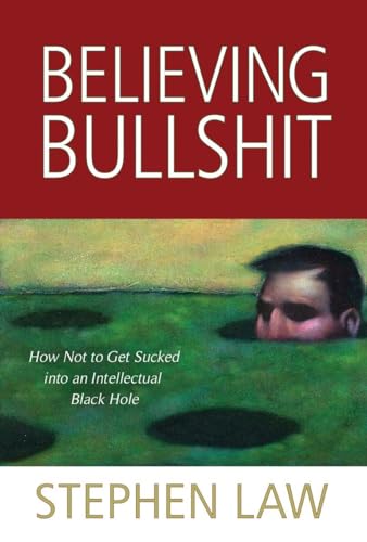 Read Believing Bullshit: How Not to Get Sucked into an Intellectual Black Hole, written by Stephen Law editor of Think; honorary research fellow in philosophy at Roehampton