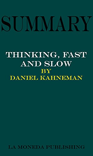 Read Summary of Thinking, Fast and Slow by Daniel Kahneman|Key Concepts in 15 Min or Less, written by La Moneda Publishing