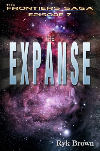 Read Ep.#1.7 - "The Expanse" (The Frontiers Saga Book 7), written by Ryk Brown