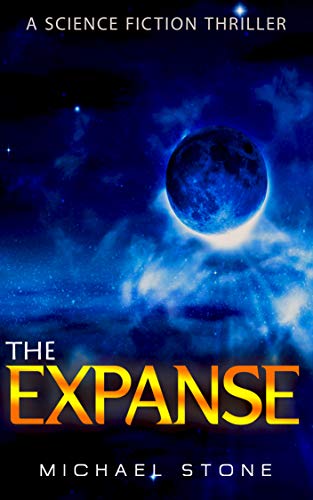 Read The Expanse: A Science Fiction Thriller, written by Michael Stone Read The Expanse: A Science Fiction Thriller, written by Michael Stone