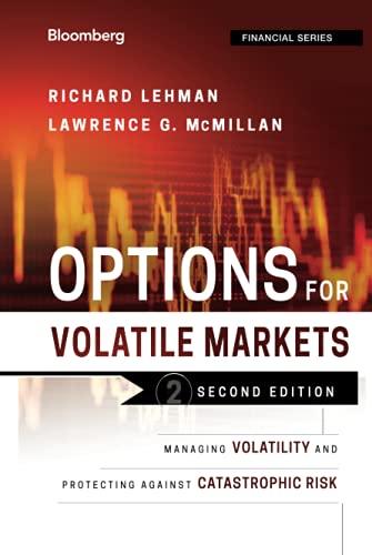 Read Options for Volatile Markets: Managing Volatility and Protecting Against Catastrophic Risk (Bloomberg Financial), written by Richard Lehman; Lawrence G. McMillan