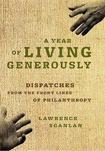 Read A Year of Living Generously: Dispatches from the Frontlines of Philanthropy, written by Lawrence Scanlan Read A Year of Living Generously: Dispatches from the Frontlines of Philanthropy, written by Lawrence Scanlan