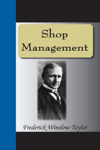 Read Shop Management, written by Frederick Winslow Taylor Read Shop Management, written by Frederick Winslow Taylor