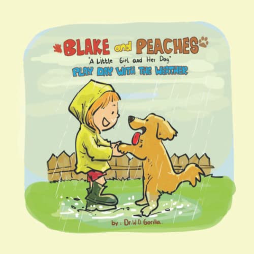 Read Blake and Peaches - Play Day With The Weather: A Little Girl and Her Dog, written by Dr. W. D. Gorilla