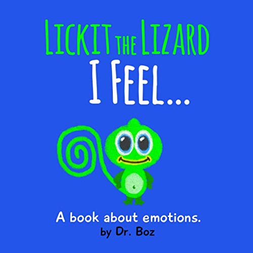 Read Lickit the Lizard: I Feel..., written by Dr. Boz