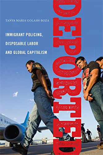 Read Deported: Immigrant Policing, Disposable Labor and Global Capitalism (Latina/o Sociology, 6), written by Tanya Maria Golash-Boza