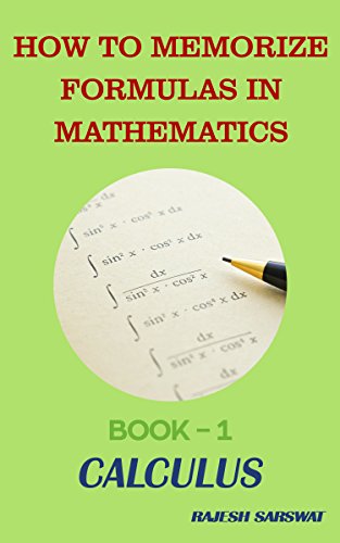 Read HOW TO MEMORIZE FORMULAS IN MATHEMATICS: Book-1 Calculus, written by Rajesh Sarswat