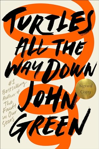 Read Turtles All the Way Down (Signed Edition), written by John Green