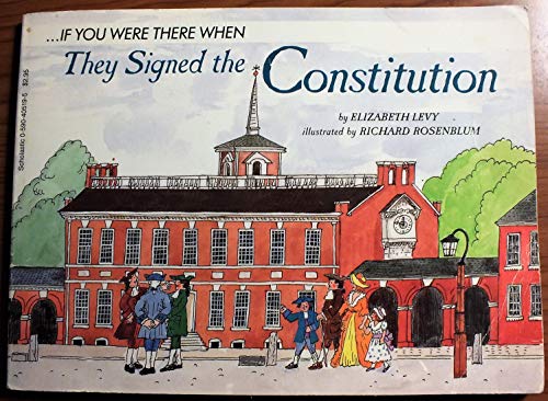 Read . . . If You Were There When They Signed the Constitution, written by Elizabeth Levy
