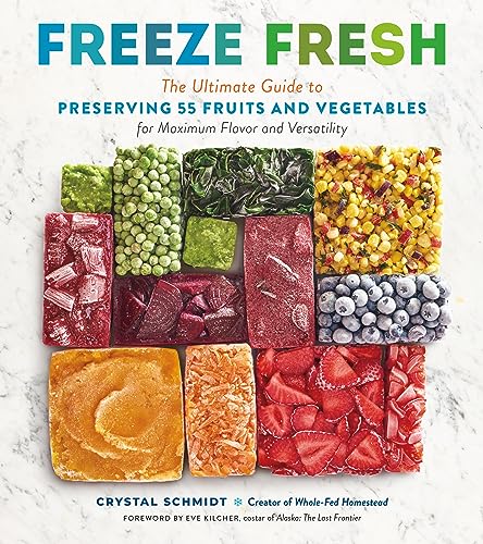 Read Freeze Fresh: The Ultimate Guide to Preserving 55 Fruits and Vegetables for Maximum Flavor and Versatility, written by Crystal Schmidt