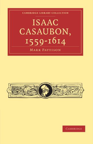 Read Isaac Casaubon, 1559-1614 (Cambridge Library Collection - Literary Studies), written by Mark Pattison Read Isaac Casaubon, 1559-1614 (Cambridge Library Collection - Literary Studies), written by Mark Pattison