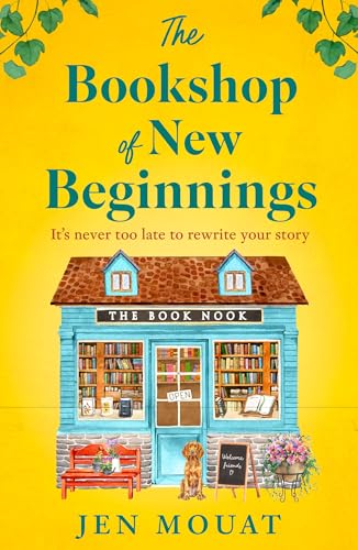 Read The Bookshop of New Beginnings: A heart-warming and uplifting escapist summer holiday beach read, full of friendship and romance for fans of The Santorini Bookshop!, written by Jen Mouat