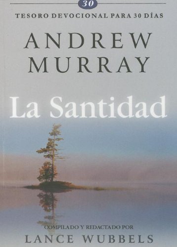 Read La Santidad: Tesoro Devocional Para 30 Dias = Holiness (Spanish Edition) by Andrew Murray (2008-04-24), written by Andrew Murray