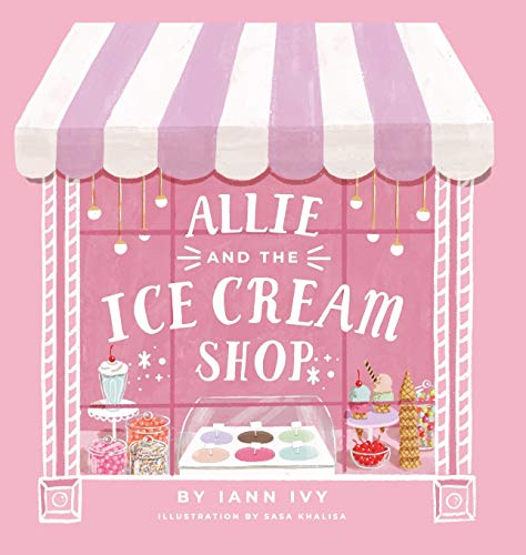 Read Allie and the Ice Cream Shop, written by Iann Ivy Read Allie and the Ice Cream Shop, written by Iann Ivy