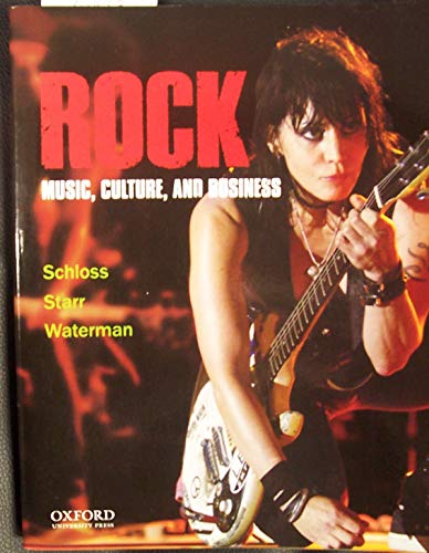 Read Rock: Music, Culture, and Business, written by Joseph G. Schloss; Larry Starr; Christopher Waterman