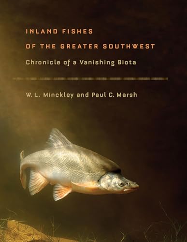 Read Inland Fishes of the Greater Southwest: Chronicle of a Vanishing Biota, written by W. L. Minckley; Paul C. Marsh