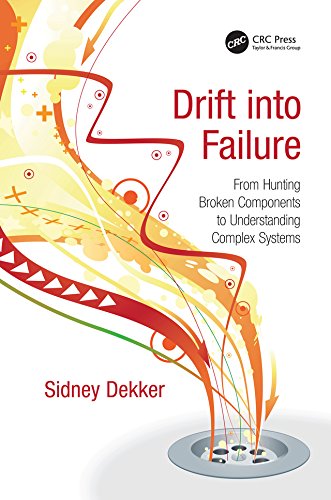 Read Drift into Failure: From Hunting Broken Components to Understanding Complex Systems, written by Sidney Dekker