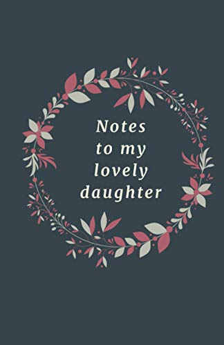 Read Notes To My Lovely Daughter: Mother Book to Daughter,Treasure Forever,Daughter Gift, 110 Pages 5.5x8.5, written by The Uniqe One