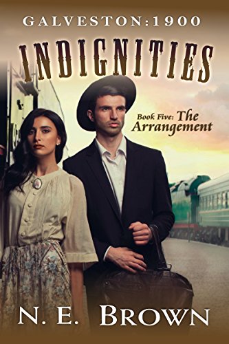 Read Galveston: 1900 - Indignities Book 5: The Arrangement, written by N.E. Brown