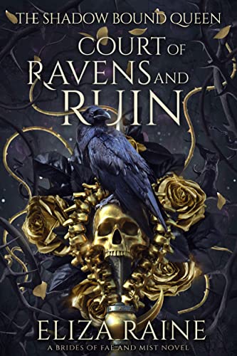 Read Court of Ravens and Ruin: A Brides of Mist and Fae Novel (The Shadow Bound Queen Book 1), written by Eliza Raine Read Court of Ravens and Ruin: A Brides of Mist and Fae Novel (The Shadow Bound Queen Book 1), written by Eliza Raine