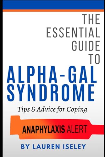 Read The Essential Guide to Alpha Gal Syndrome: Tips & Advice for Coping, written by Lauren Iseley