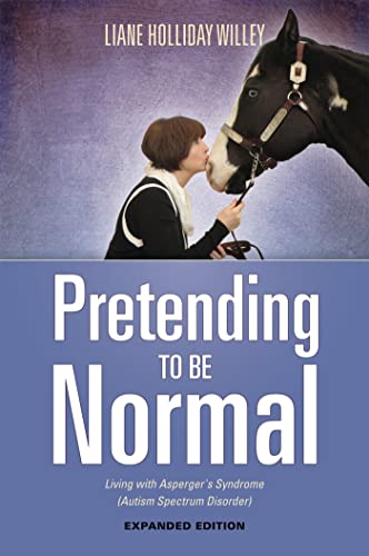 Read Pretending to be Normal: Living with Asperger's Syndrome (Autism Spectrum Disorder) Expanded Edition, written by Liane Holliday Willey