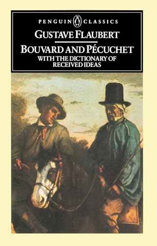 Read Bouvard and Pecuchet with The Dictionary of Received Ideas (Penguin Classics), written by Gustave Flaubert