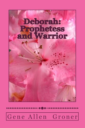 Read Deborah: Prophetess and Warrior (Women in the Bible), written by Gene Allen Groner