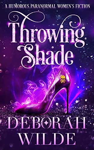 Read Throwing Shade: A Humorous Paranormal Women's Fiction (Magic After Midlife Book 1), written by Deborah Wilde