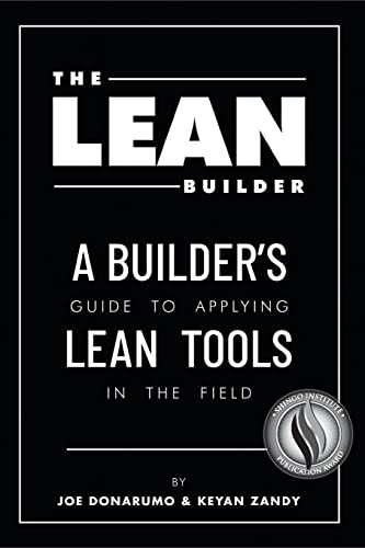 Read The Lean Builder: A Builder's Guide to Applying Lean Tools in the Field, written by Joe Donarumo; Keyan Zandy Read The Lean Builder: A Builder's Guide to Applying Lean Tools in the Field, written by Joe Donarumo; Keyan Zandy