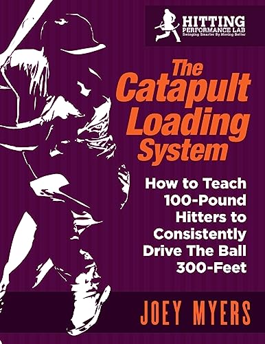 Read Catapult Loading System: How To Teach 100-Pound Hitters To Consistently Drive The Ball 300-Feet, written by Mr. Joey D Myers