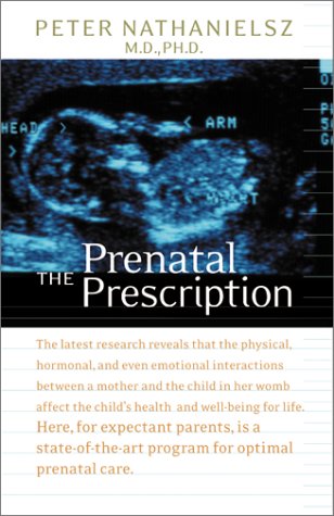 Read The Prenatal Prescription, written by Peter Nathanielsz; Christopher Vaughan Read The Prenatal Prescription, written by Peter Nathanielsz; Christopher Vaughan