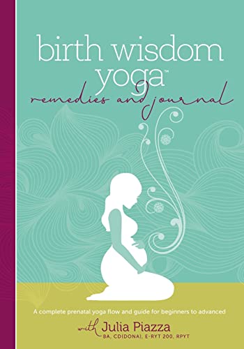 Read Birth Wisdom Yoga Remedies & Journal: A Complete Prenatal Yoga Flow and Guide for the Beginner to Advanced, written by Julia Piazza Read Birth Wisdom Yoga Remedies & Journal: A Complete Prenatal Yoga Flow and Guide for the Beginner to Advanced, written by Julia Piazza