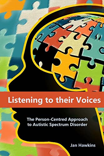 Read Listening to their Voices: The Person-Centred Approach to Autistic Spectrum Disorder, written by Jan Hawkins
