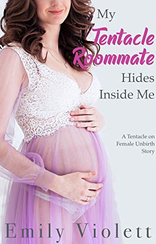 Read Hiding My Tentacle Roommate Inside Me: A Tentacle on Female Inflation Unbirth Lesbian Flirting Adventure (A Tentacled Romance Book 3), written by Emily Violett